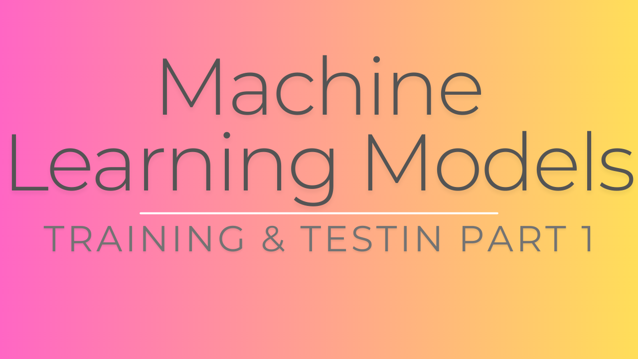 Machine Learning Models - Training & Testing Part 2